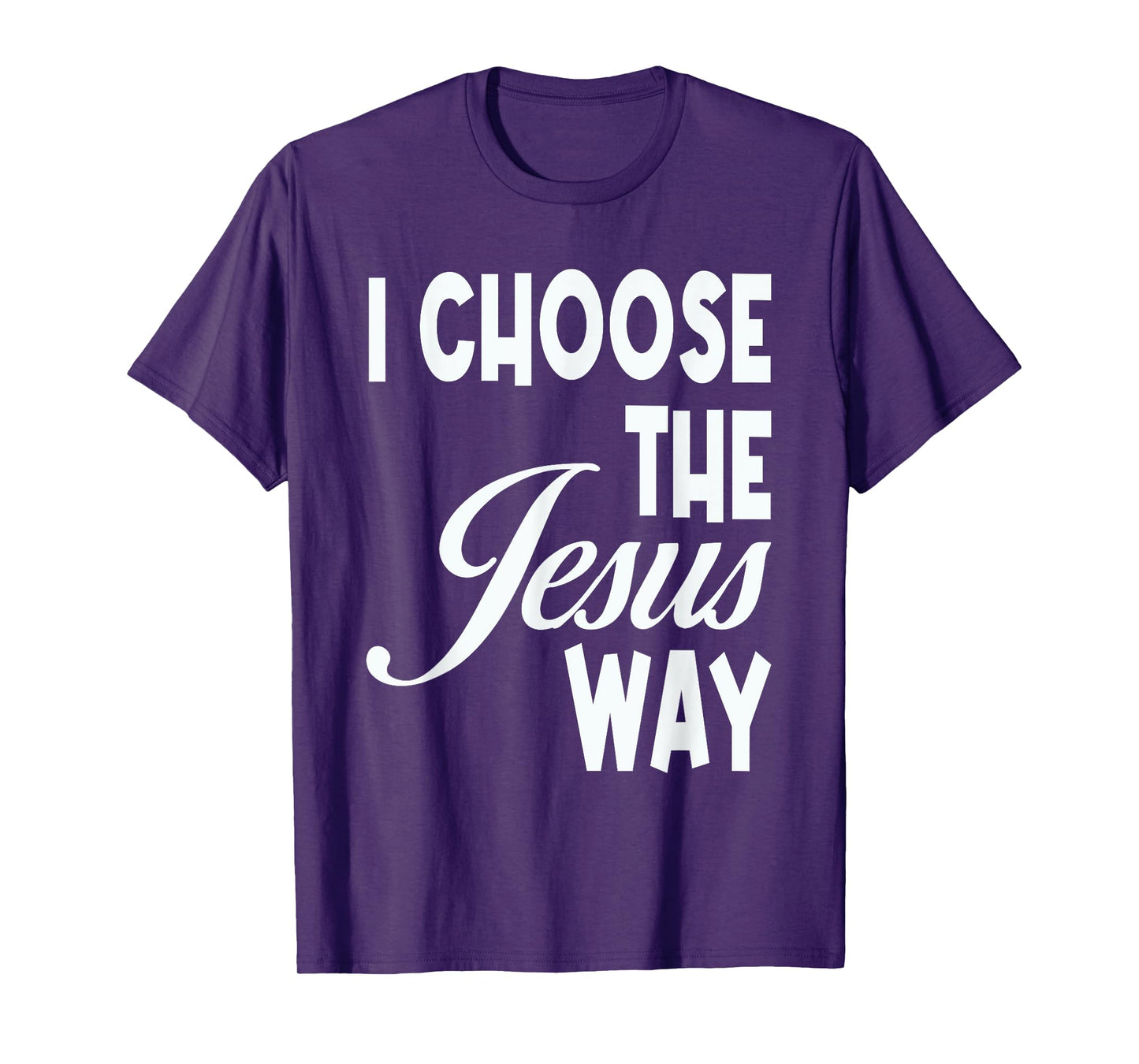 I Choose The Jesus Way Christian Holy God T-Shirt