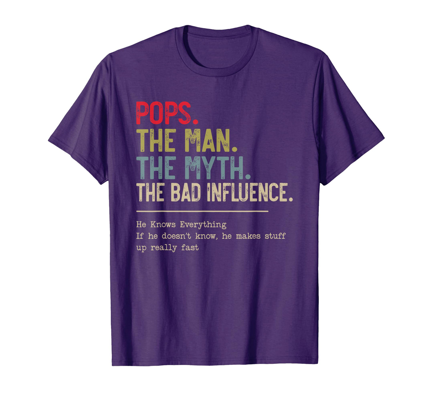 Pops The Man The Myth The Bad Influence He Knows Everything T-Shirt