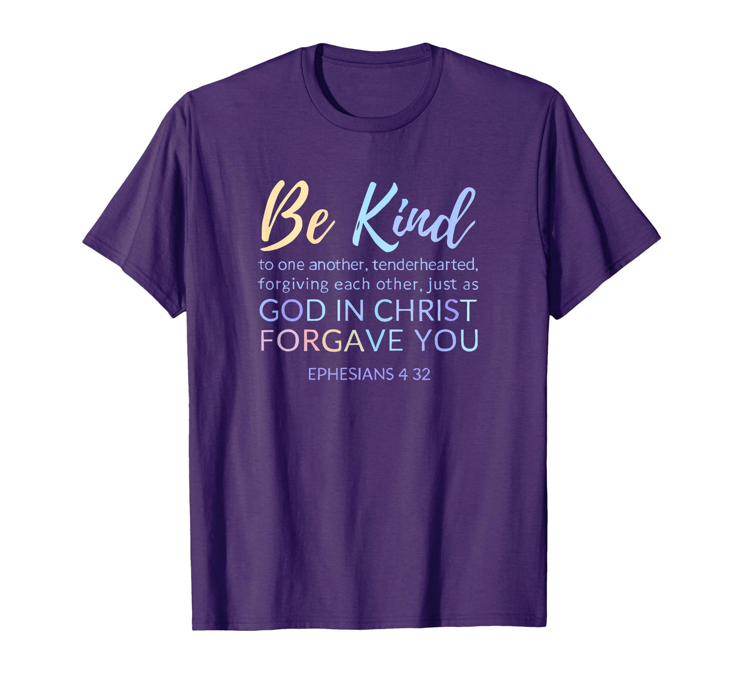 Ephesians 4 32 Be Kind To Each Other Forgive One Another T-Shirt