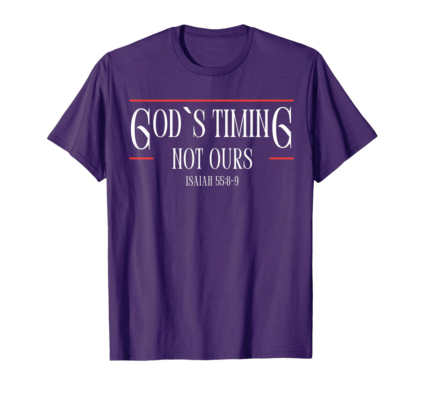 God Is Timing Not Ours,God T Shirt T-Shirt