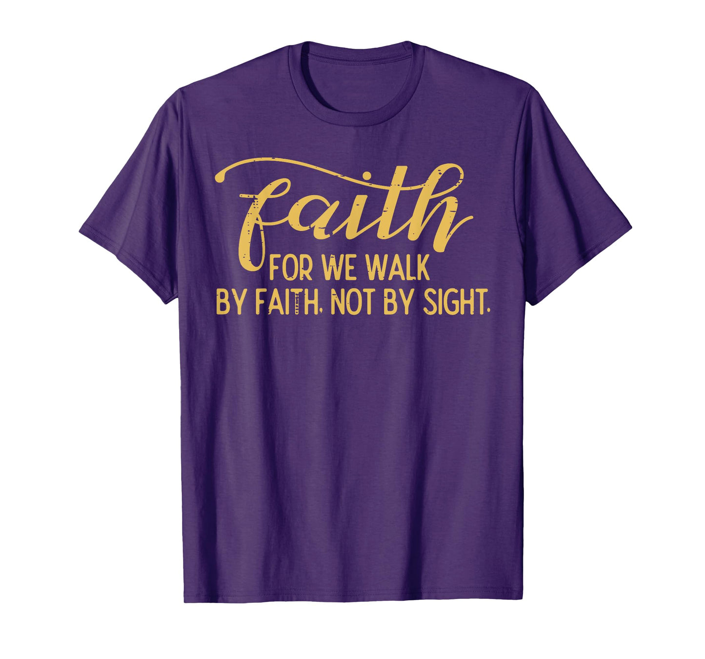 Faith We Walk By Faith Not By Sight Christian Men Women Kids T-Shirt