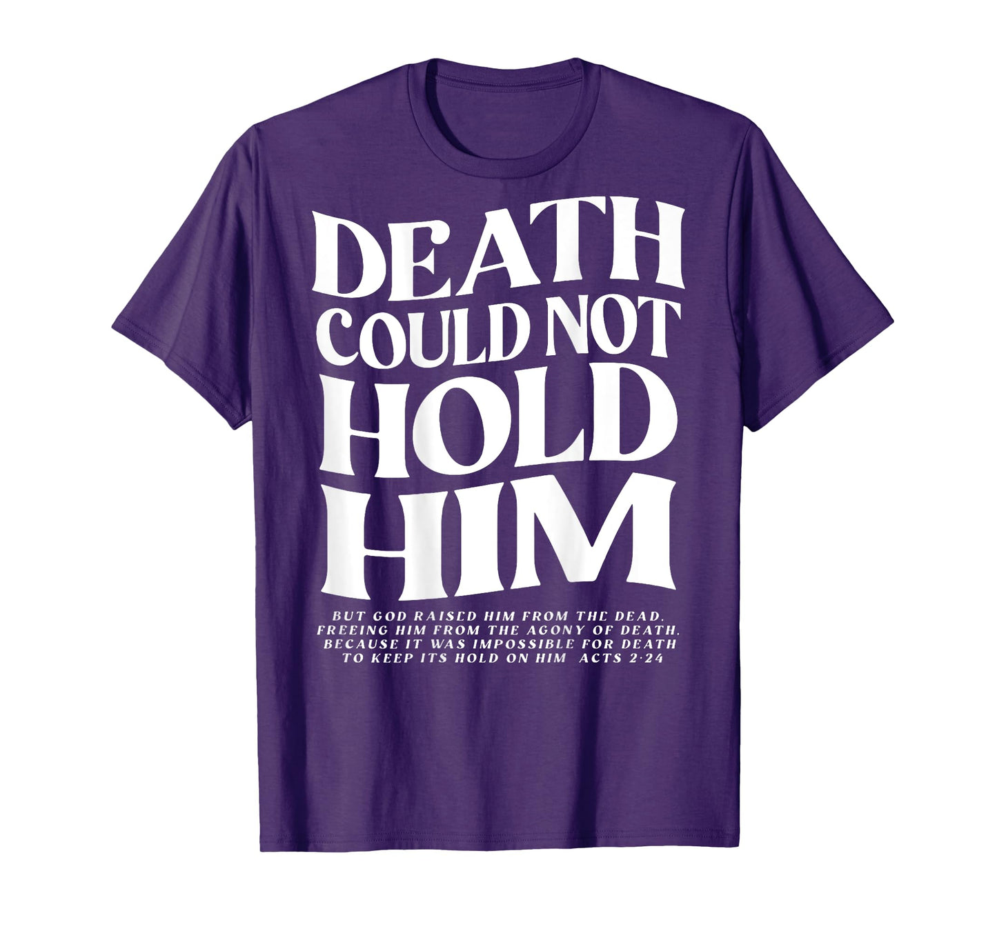 Death Could Not Hold Him Christian (on back) T-Shirt