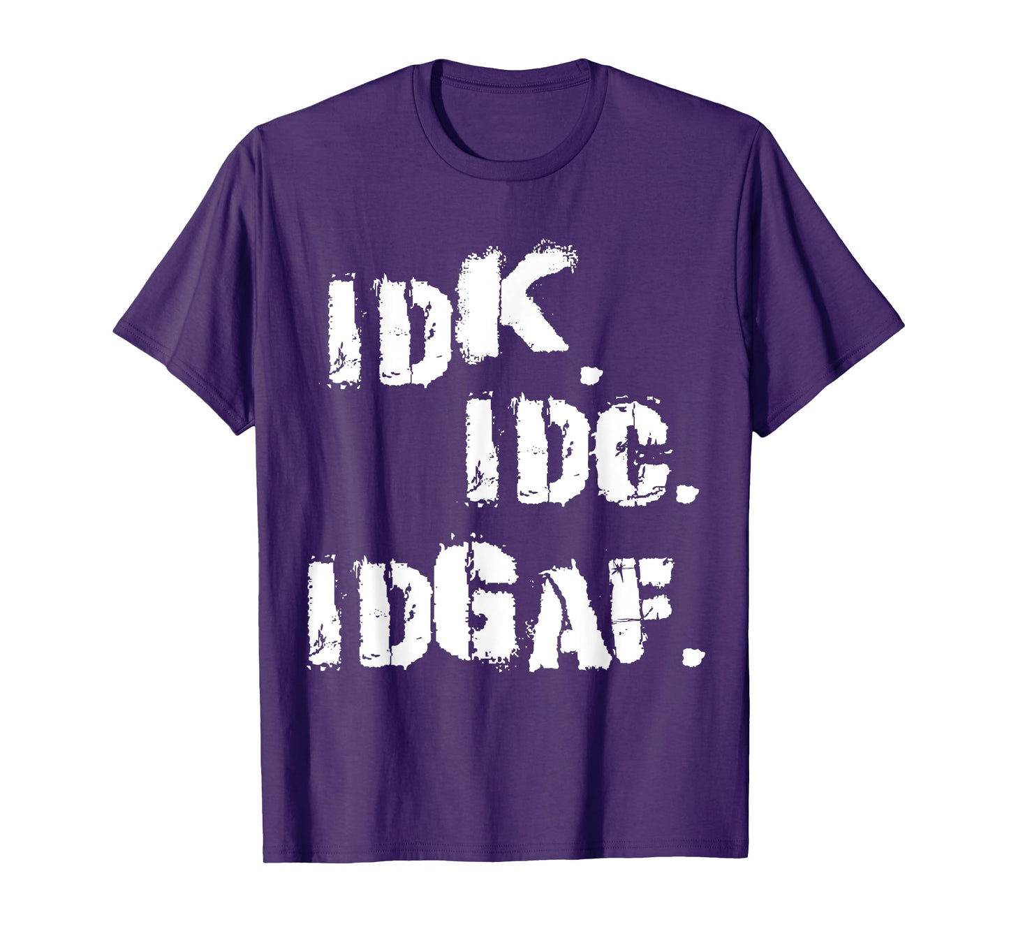 IDK IDC IDGAF Shirt Funny Idk Idc Idgaf T-Shirt