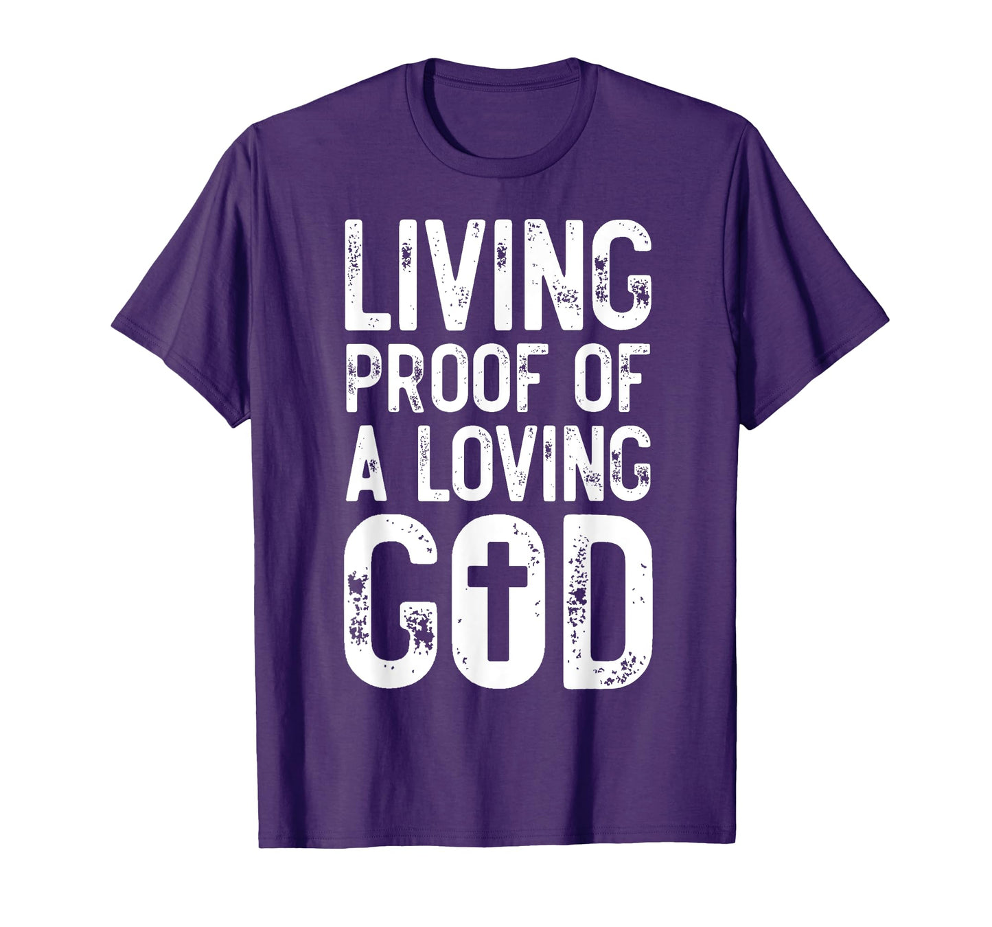 Living Proof of A Loving God Bible Verse, Religious Gifts T-Shirt
