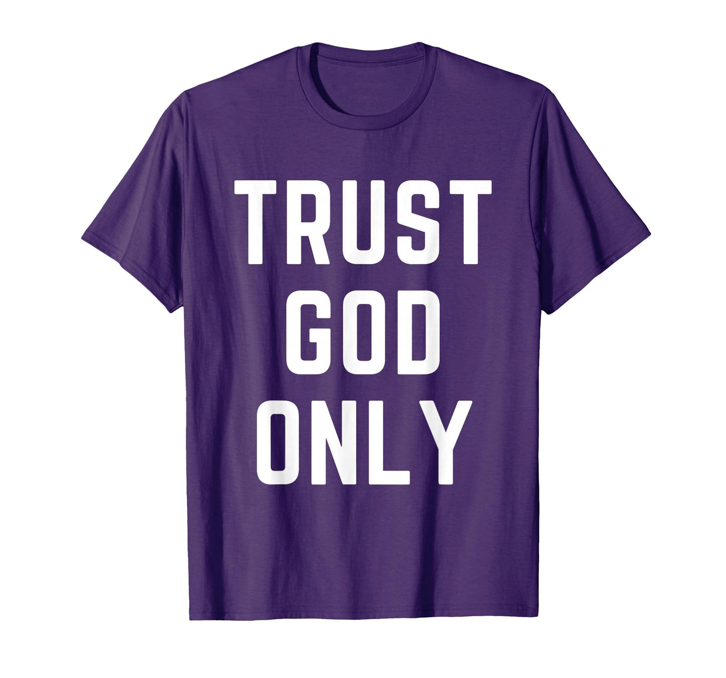 Trust God Only Christian Apparel Bible Verse Jesus T-Shirt