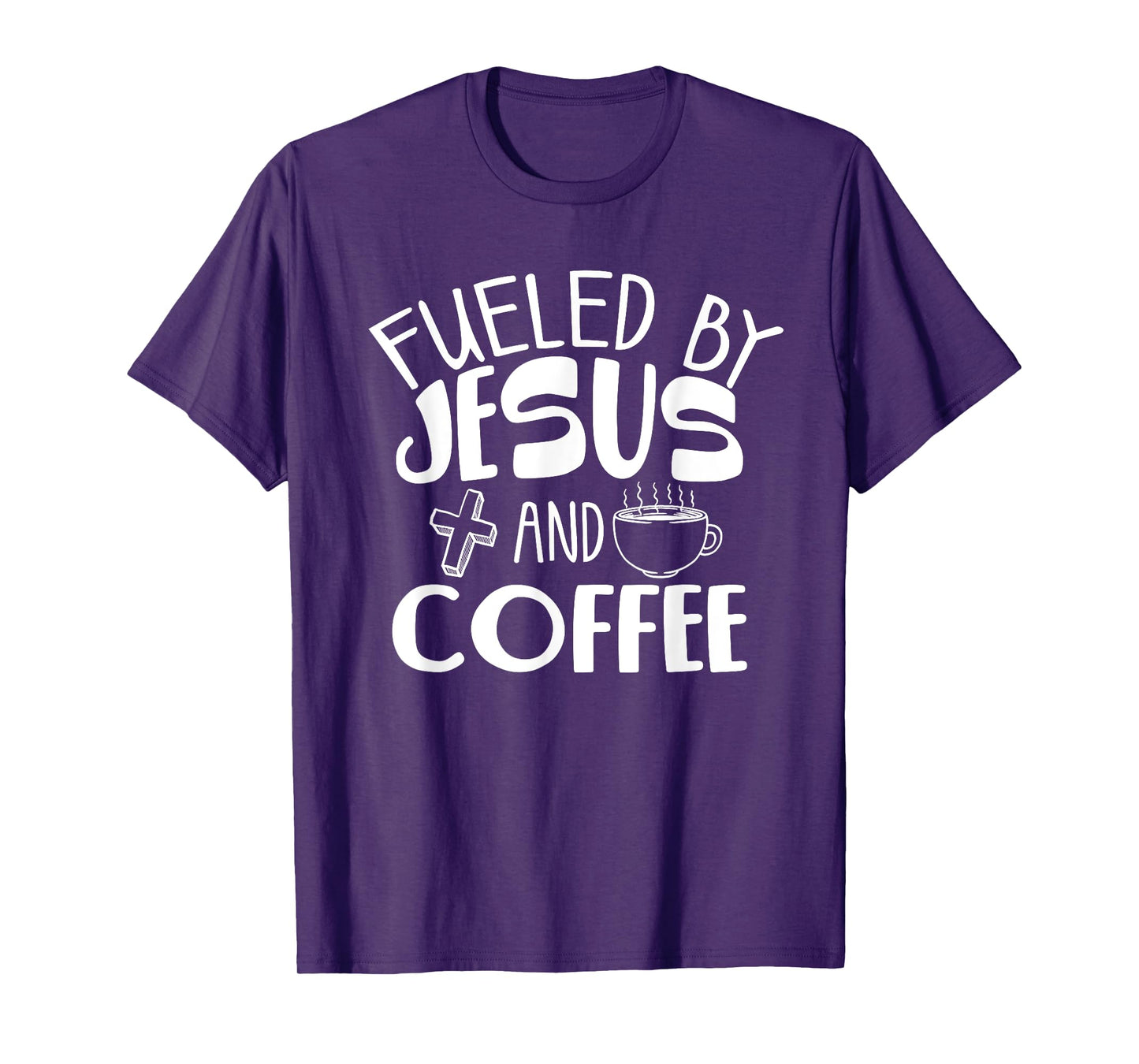 Funny Fueled By Coffee Jesus Gift Caffeine Lover Men Women T-Shirt