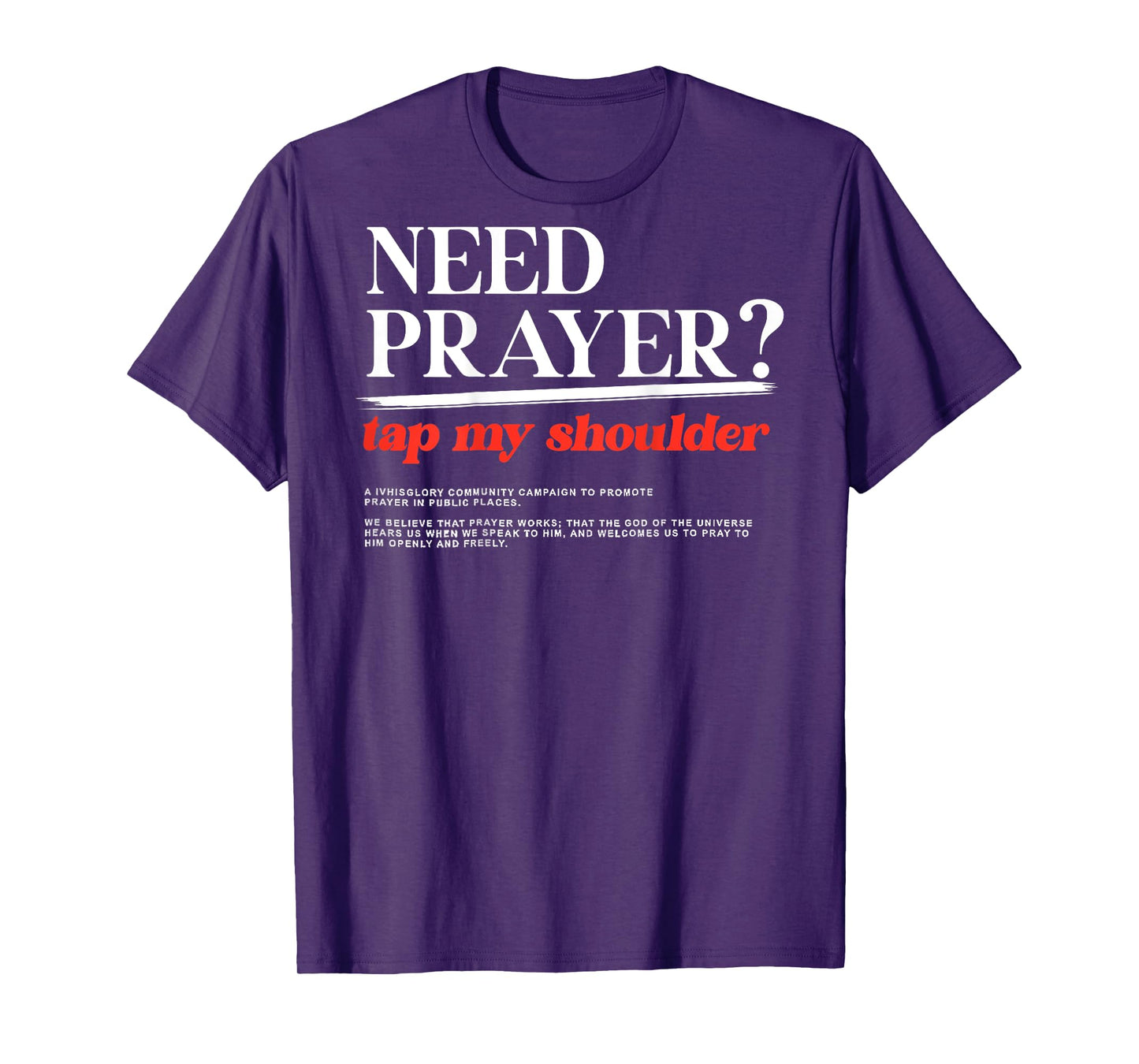 ON BACK iv his glory Men Women Need Prayer Tap My Shoulder T-Shirt