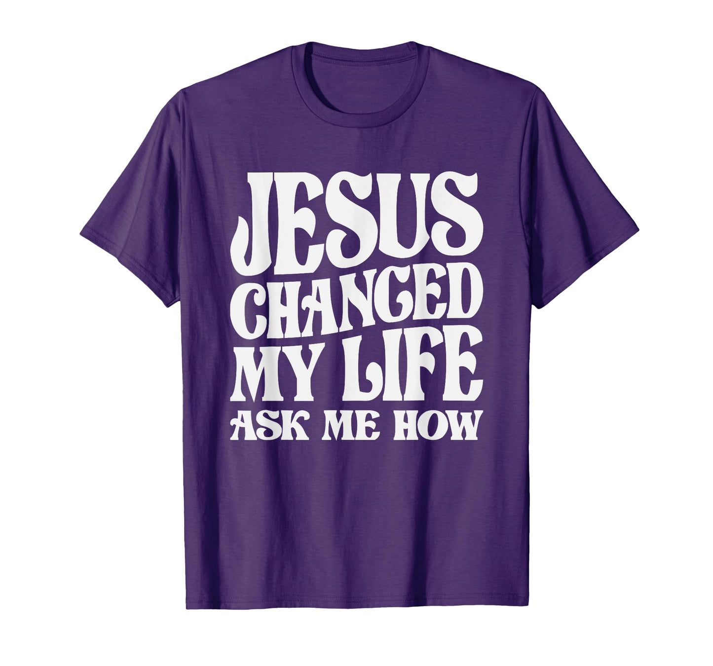 Jesus Changed My Life Ask Me How Christian Quote T-Shirt