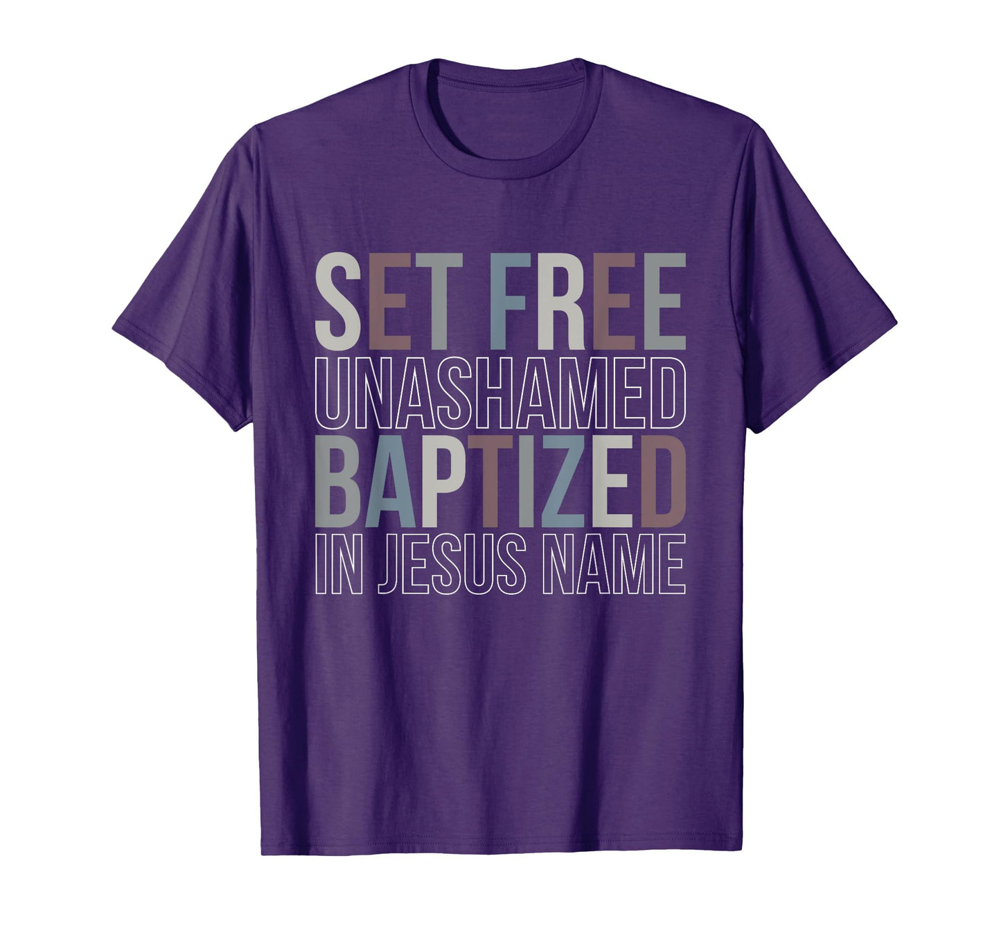 Set Free Unashamed Baptized In Jesus Name Jesus Christian T-Shirt