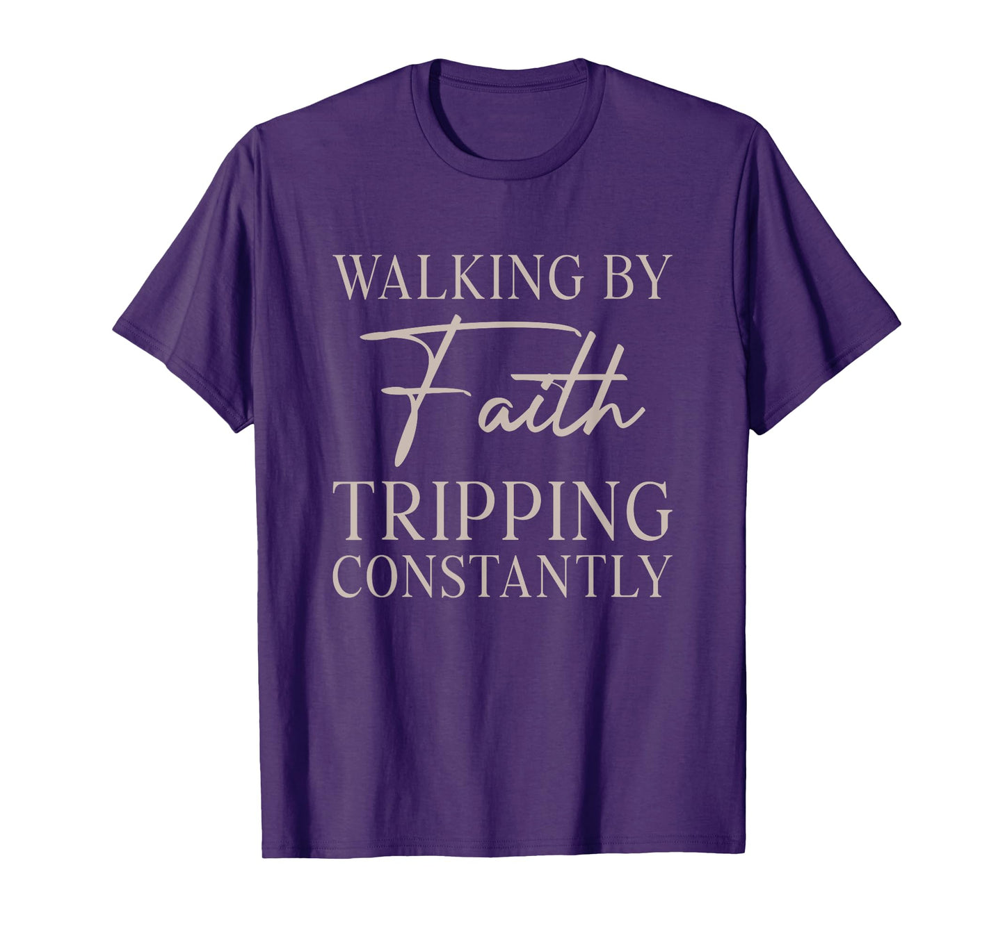 Walking by Faith Tripping Constantly Bible Christian T-Shirt