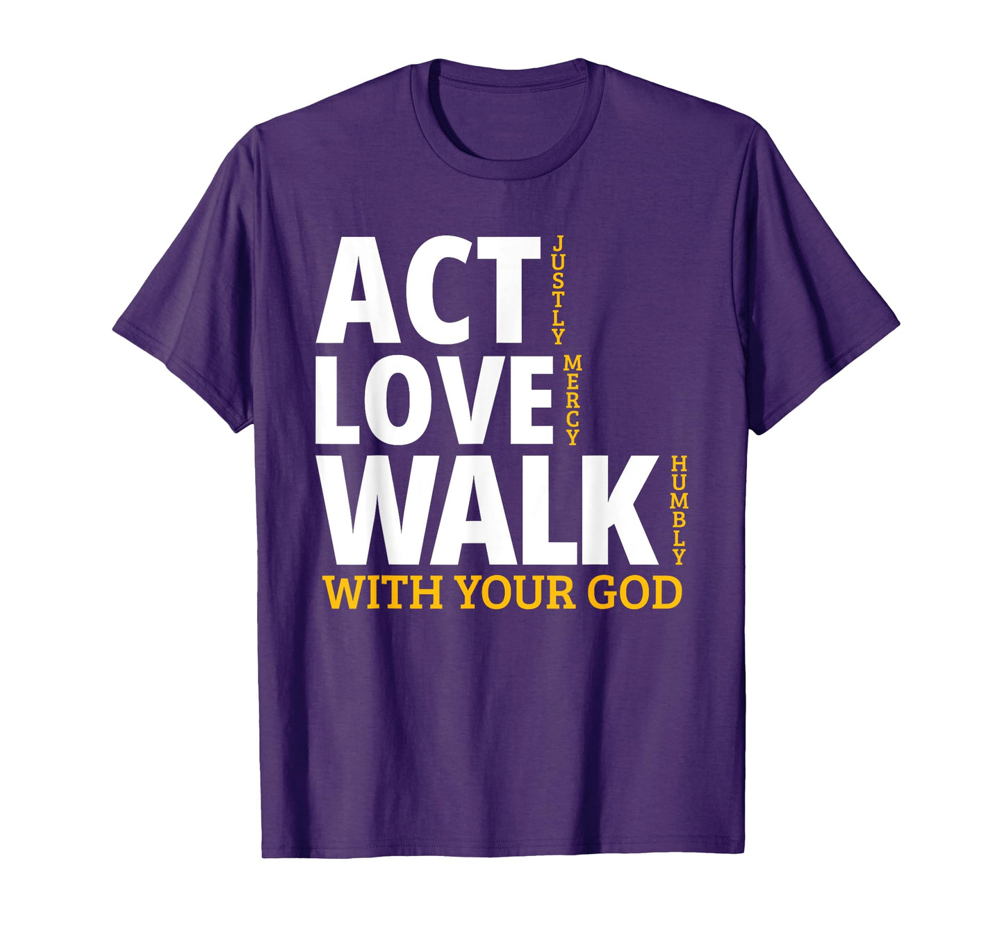 Act Justly Love Mercy Walk Humbly Micah 6:8 T-Shirt