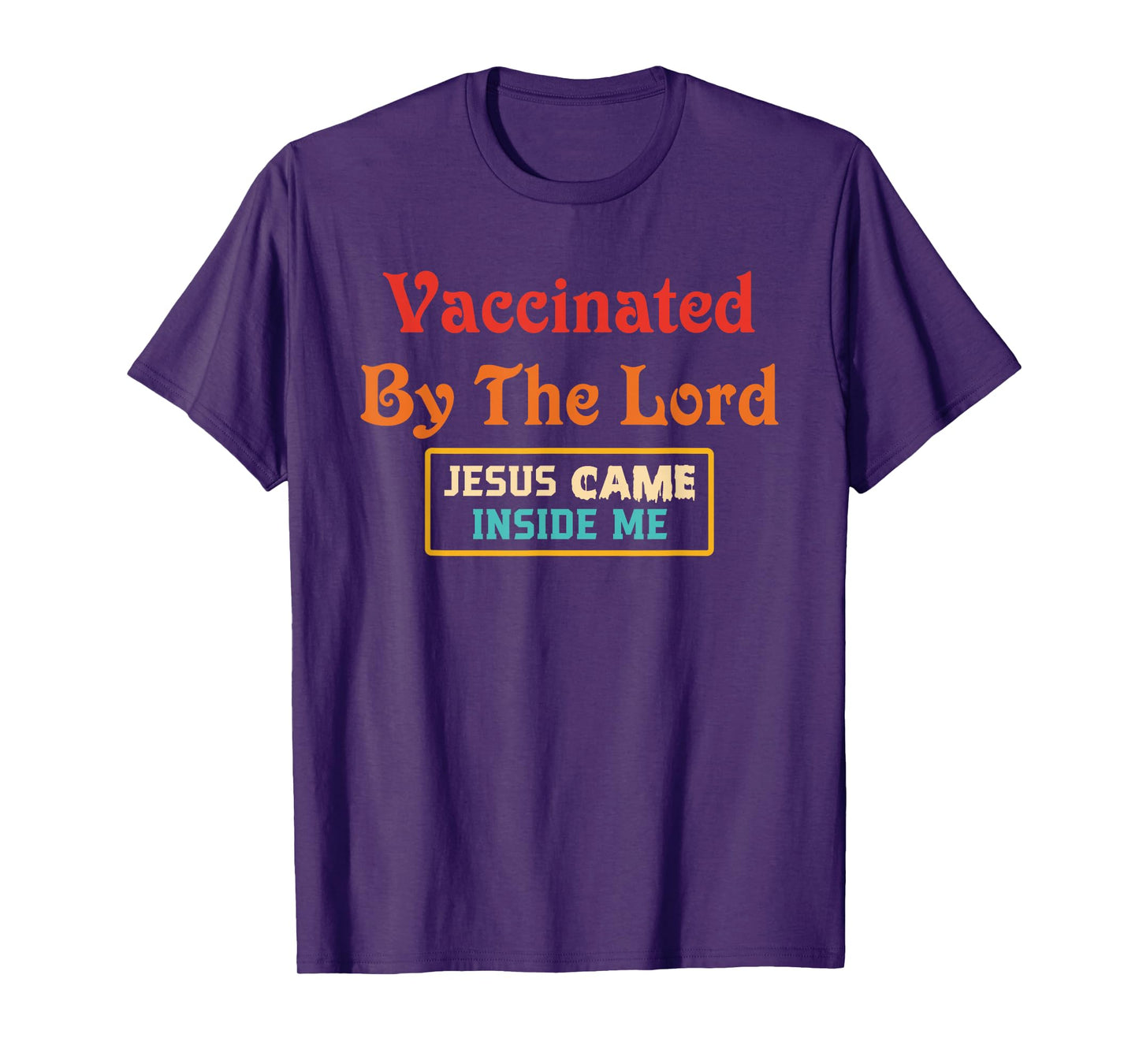 Vaccinated By The Lord Jesus Came Inside Me Retro T-Shirt