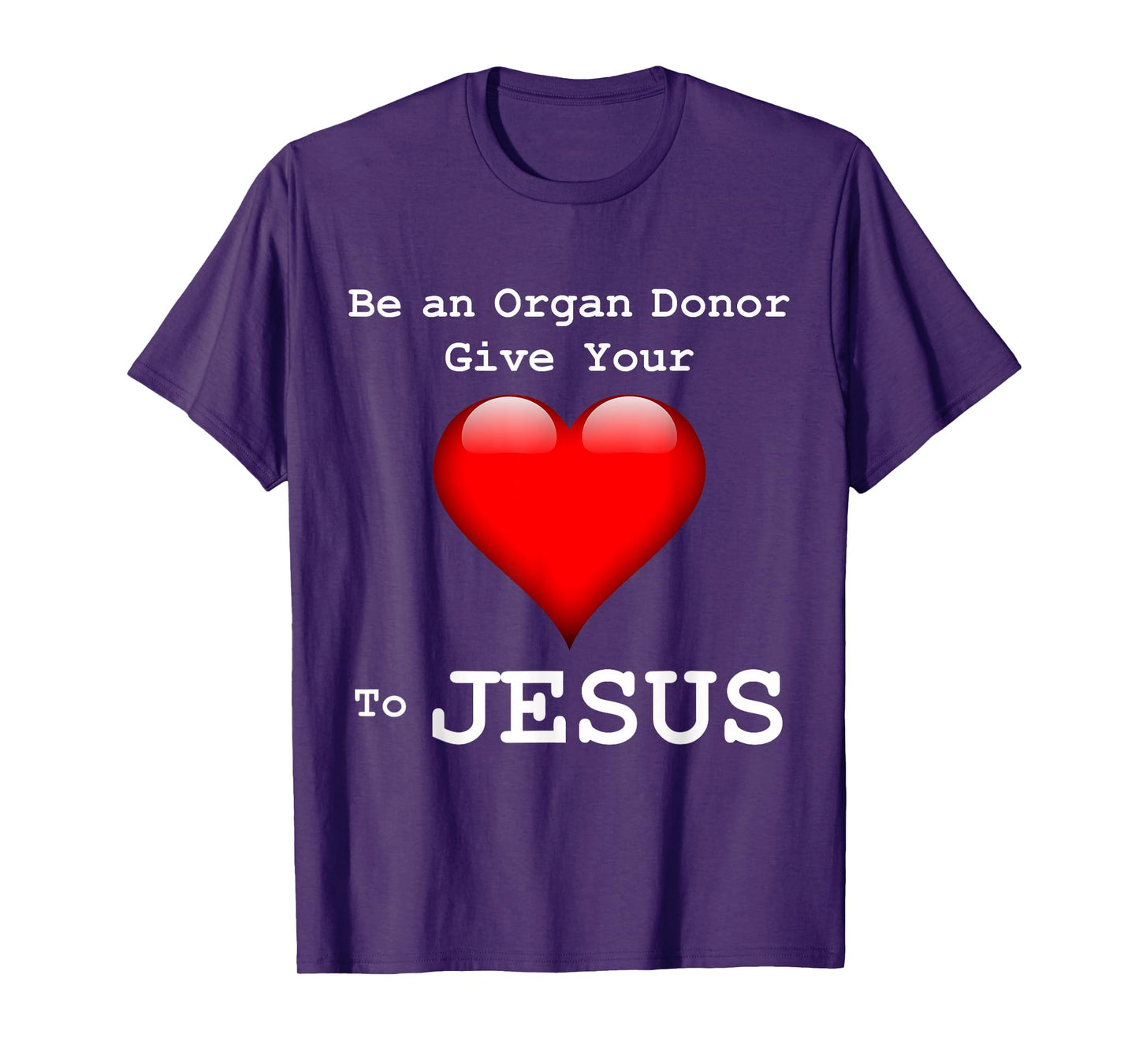 Give Your Heart to Jesus Shirt Christian Organ Donor T-Shirt