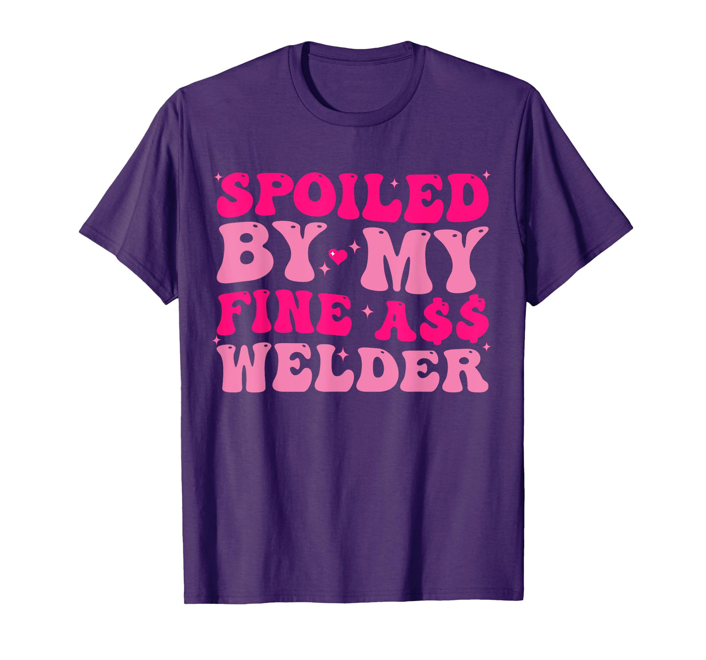 Spoiled By My Fine Ass Welder Welder's Wife Girlfriend Humor T-Shirt