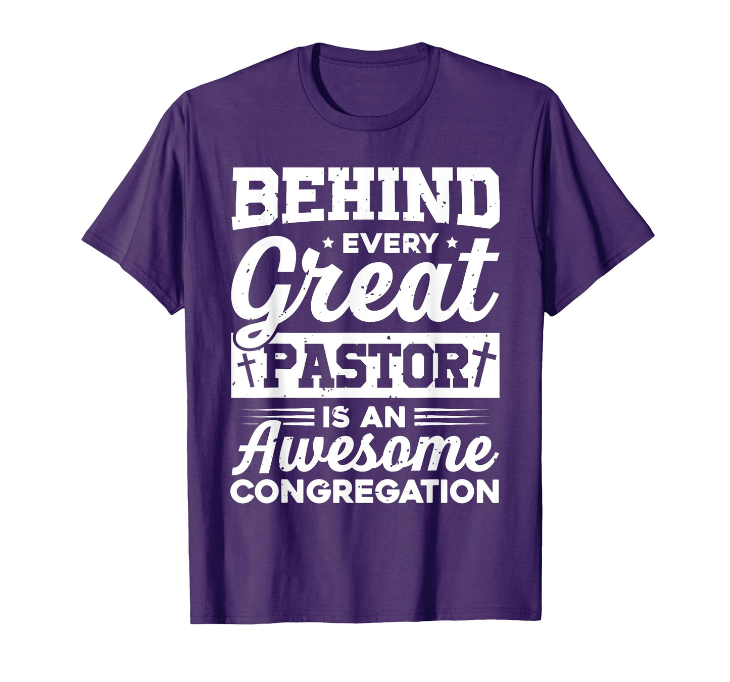 Behind every Great Pastor is an awesome congregation Pastor T-Shirt