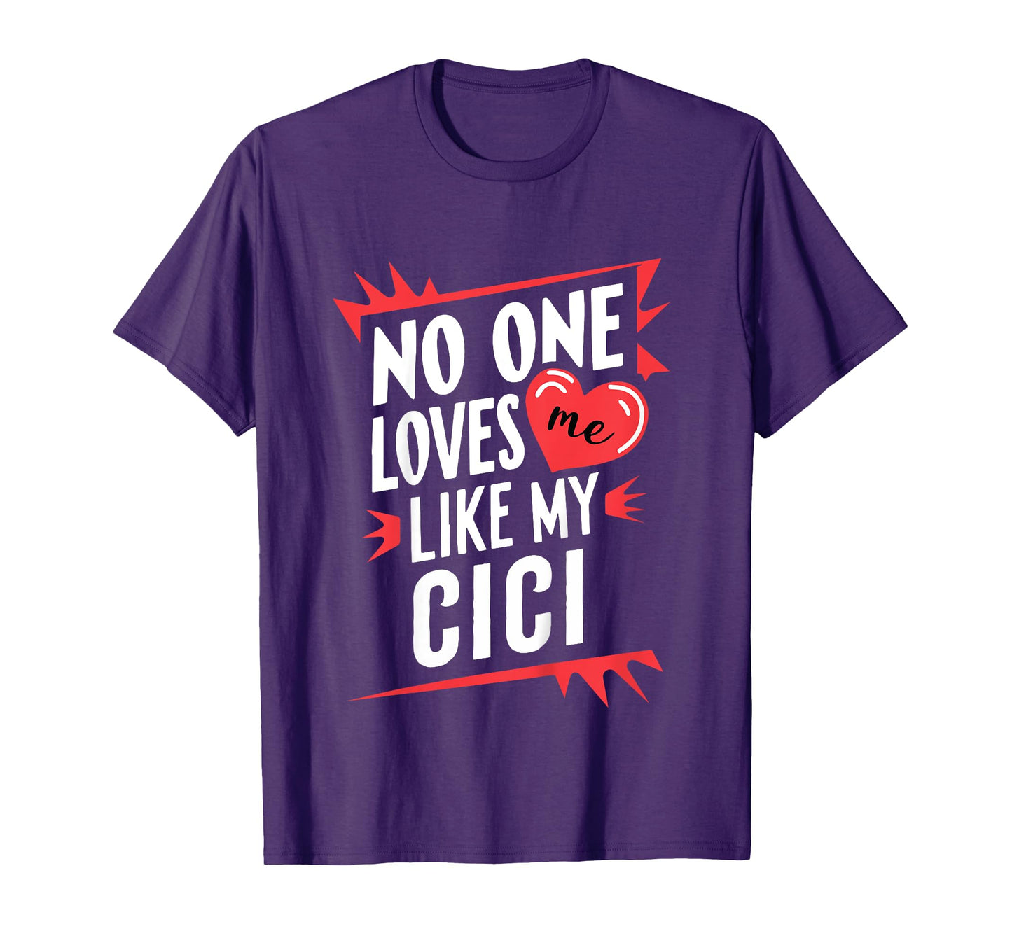 Kids No One Loves Me Like My Cici Funny Grandkids Grandchild T-Shirt