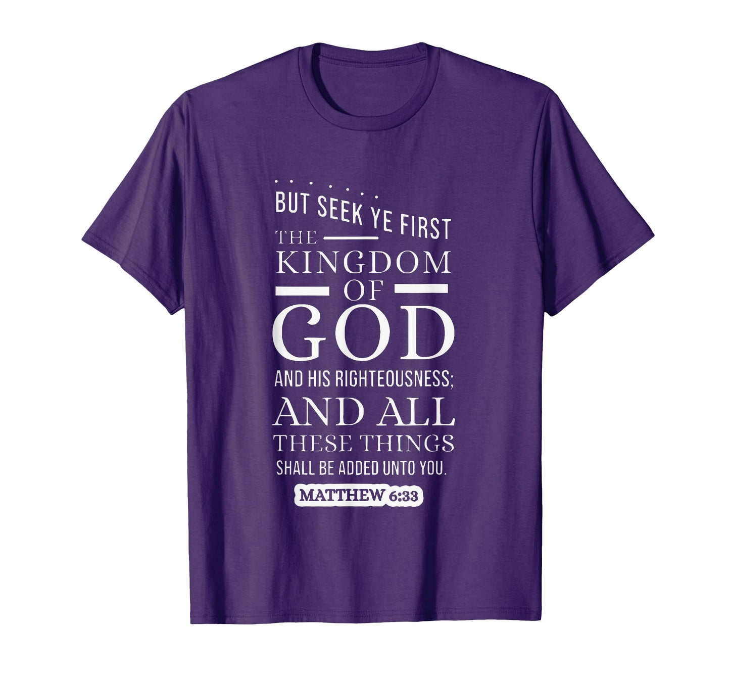Seek Ye First The Kingdom Of God Matthew 6 33 T-Shirt