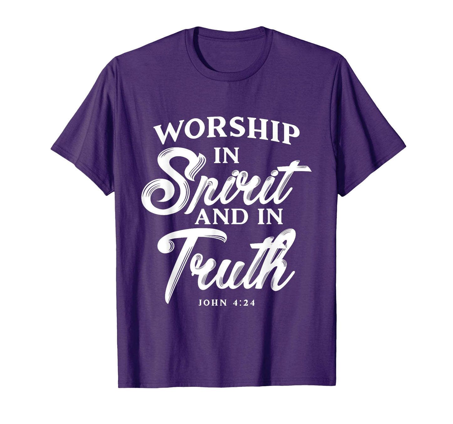 Worship in Spirit and in Truth John 4 24 Christian Inspiring T-Shirt