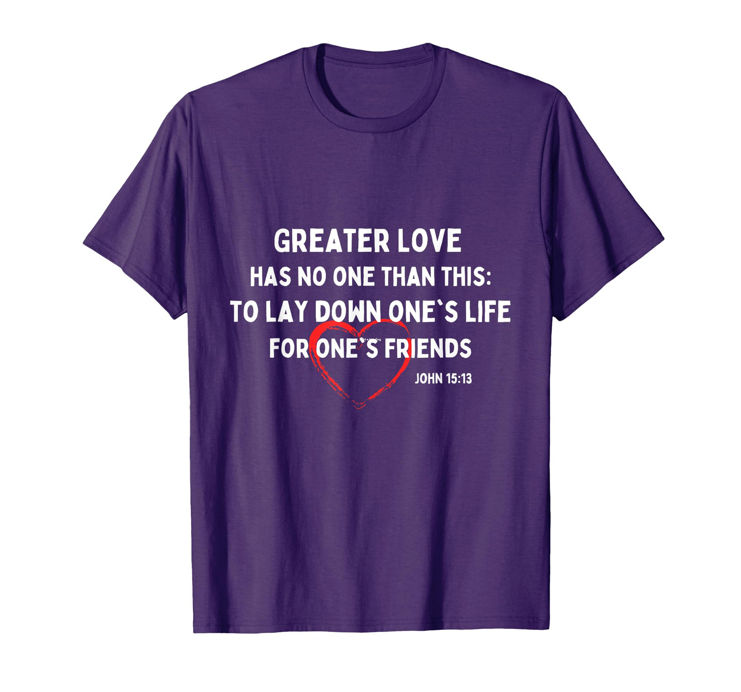 Greater Love Has No One Christian Bible Verse John 15:13 T-Shirt