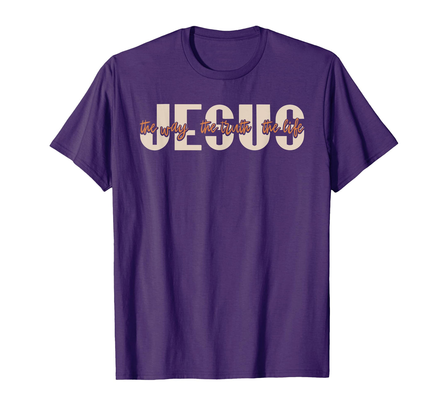JESUS The Way The Truth The Life Christian Faith T-Shirt