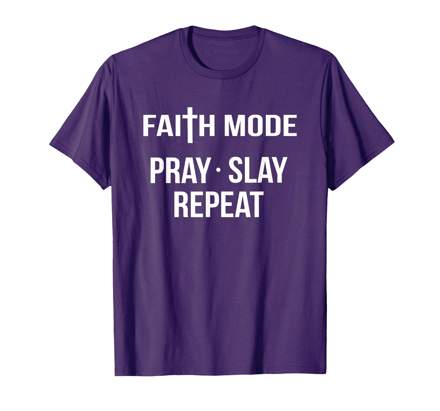 Faith Mode Pray Slay Repeat Spiritual Christian Jesus God T-Shirt