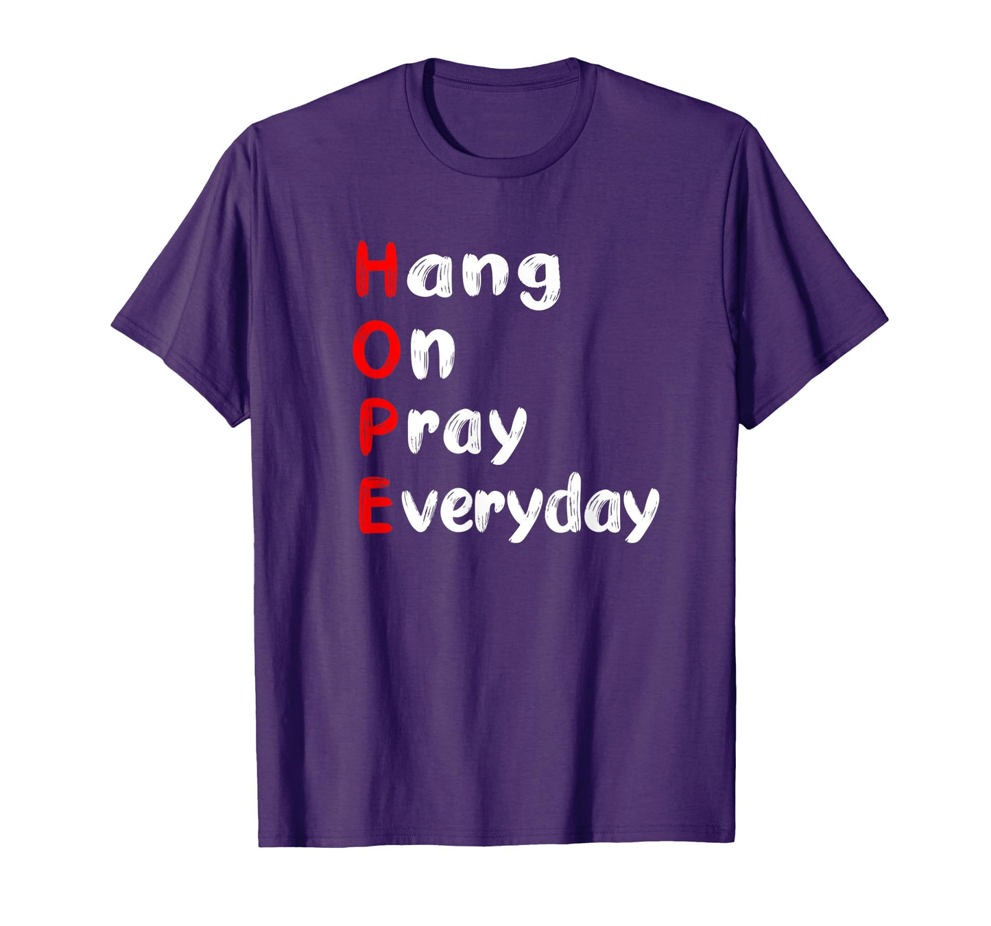 Hang On Pray Everyday MOTIVATIONAL HOPE ACRONYM T-Shirt
