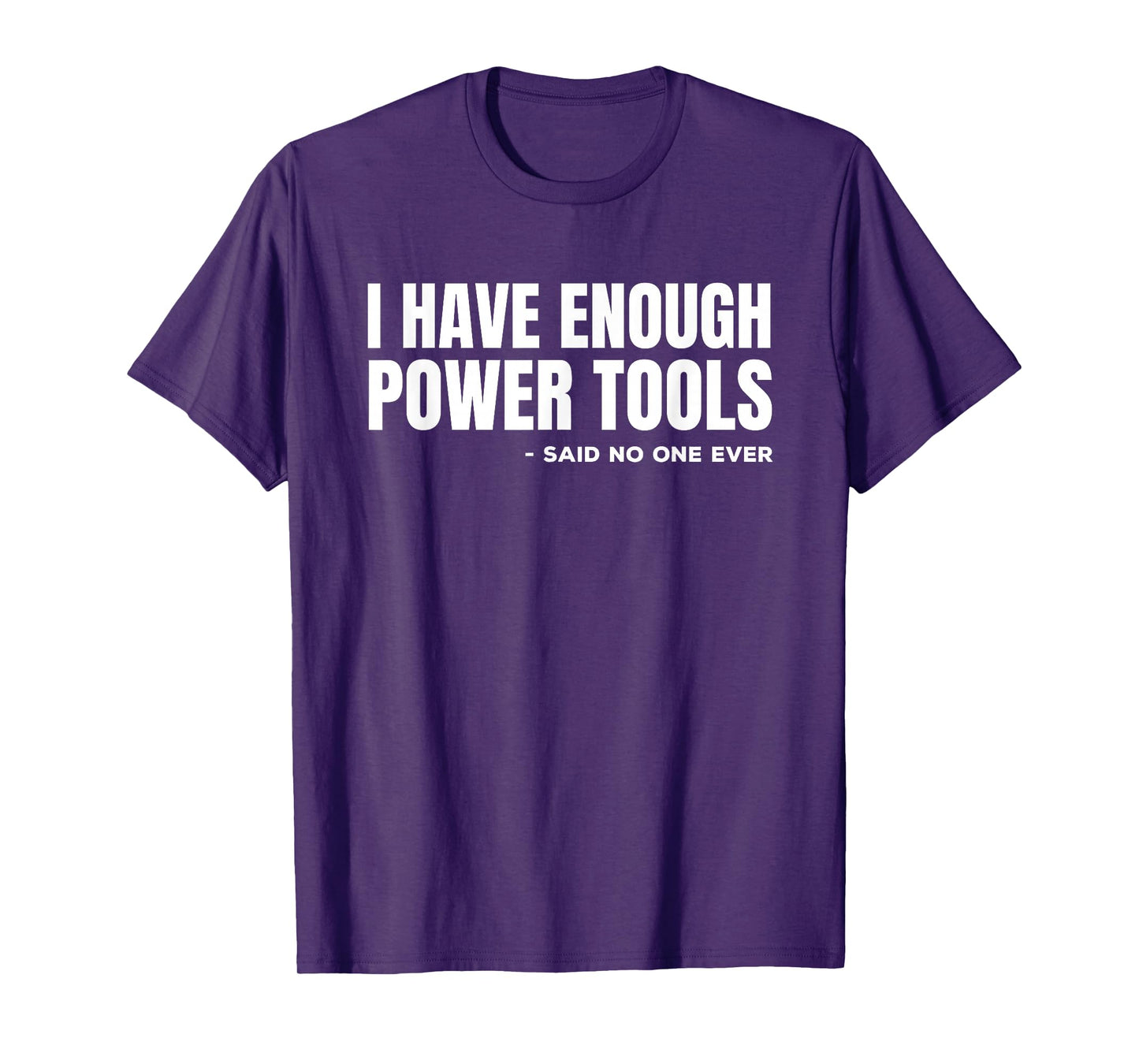 I Have Enough Power Tools Funny Sarcasm Handyman Dad T-Shirt