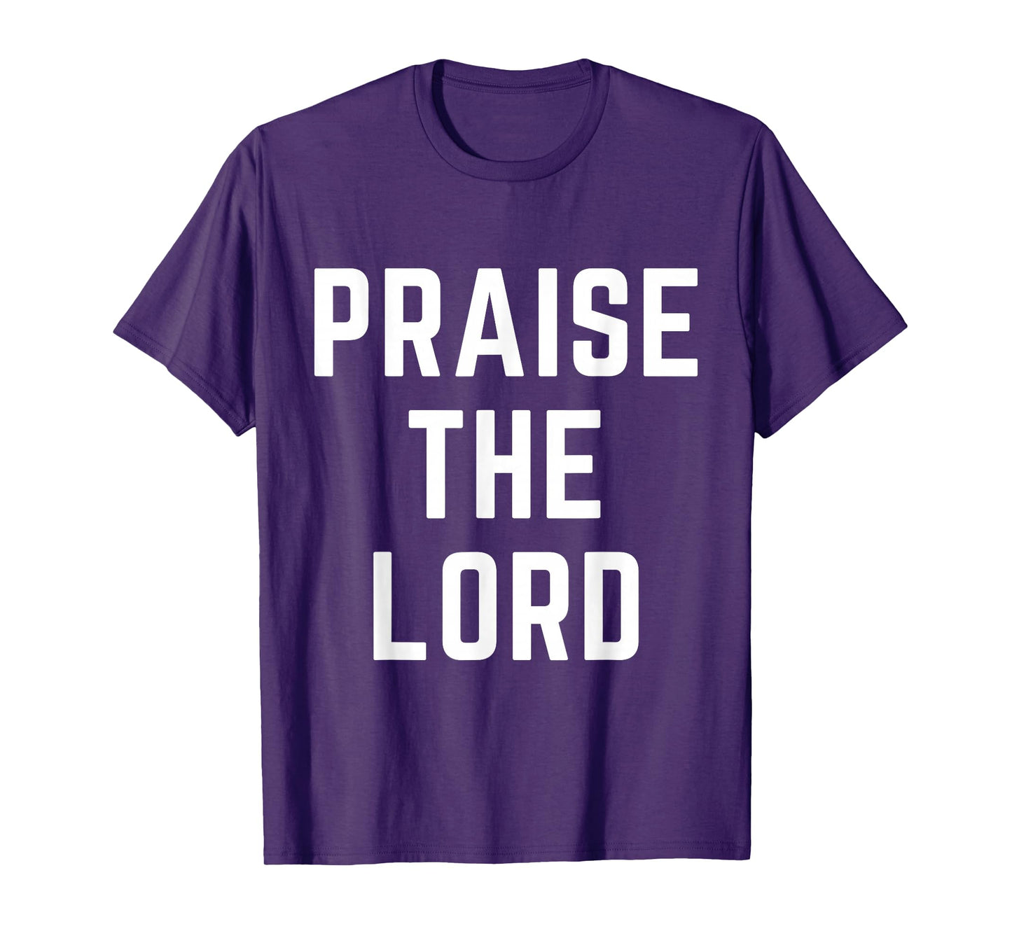 Praise The Lord Christian Faith Jesus Worship Bible Verse T-Shirt