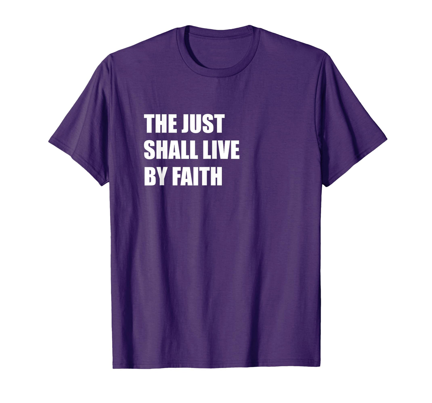 The JUST Shall Live by Faith T-Shirt