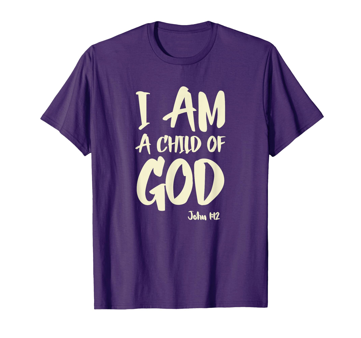 I am a Child of God John 1:12 Have Faith in Jesus Christ T-Shirt