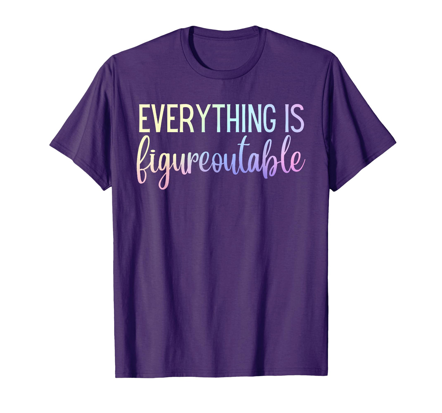 Everything Is Figureoutable Teacher Motivational T-Shirt - Black - Unisex-Adults - Small - Short Sleeve - Crew Collar - Modern - Fun - Vacation - Cotton, Polyester - Machine Wash