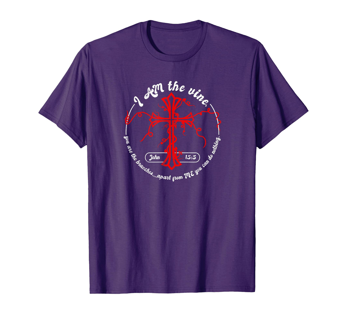 I Am the Vine John 15:5 T-Shirt