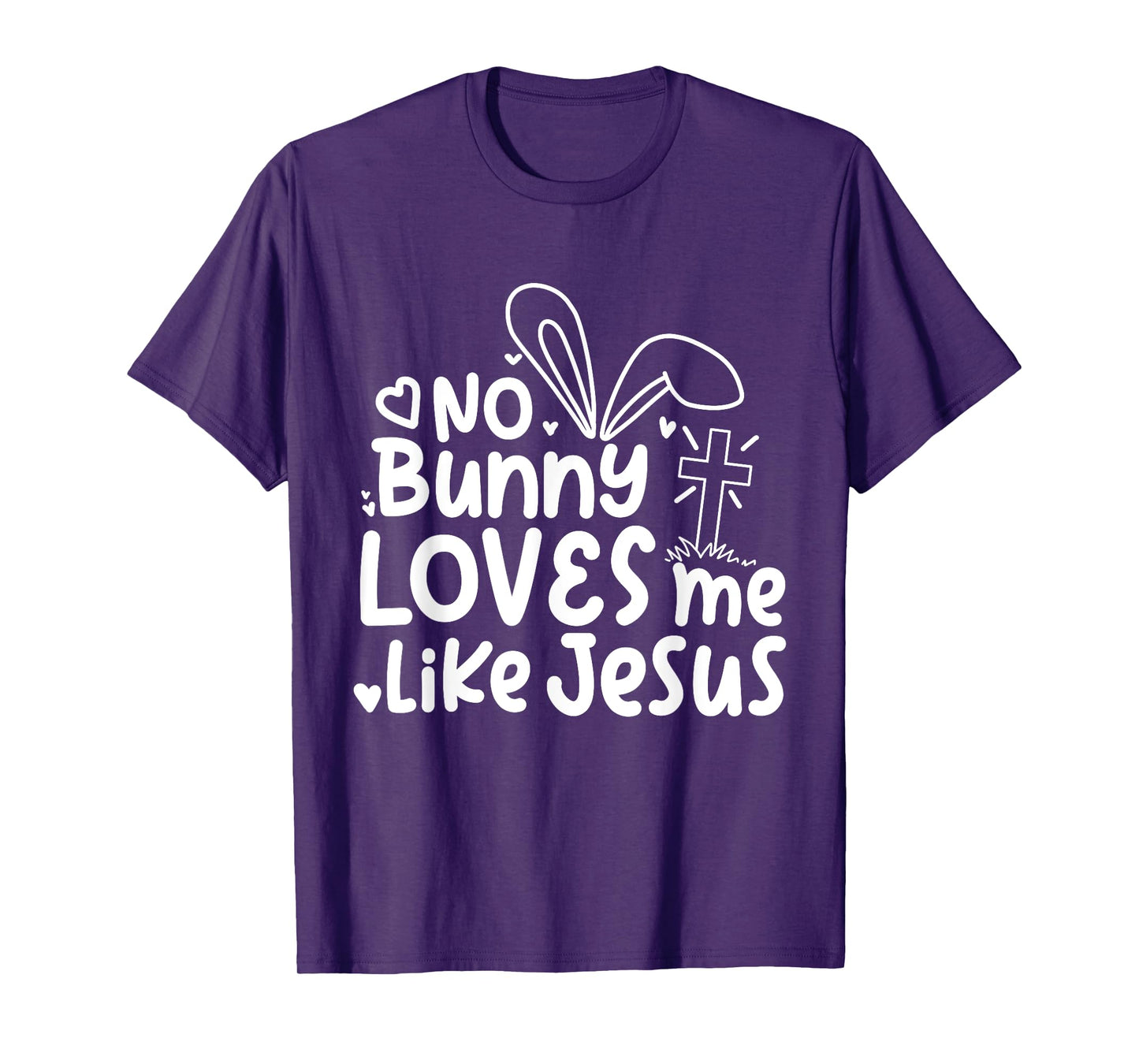 Happy Easter No Bunny Loves Me Like Jesus Cute Funny T-Shirt