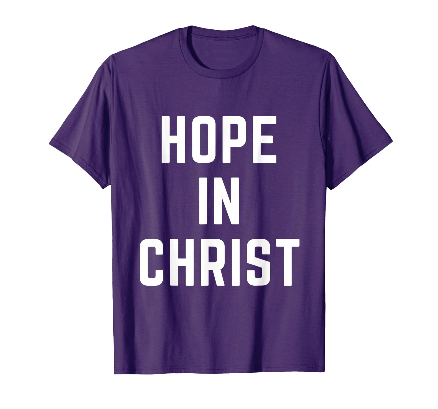 Hope in Christ Christian Faith Jesus Bible Prayer Worship T-Shirt