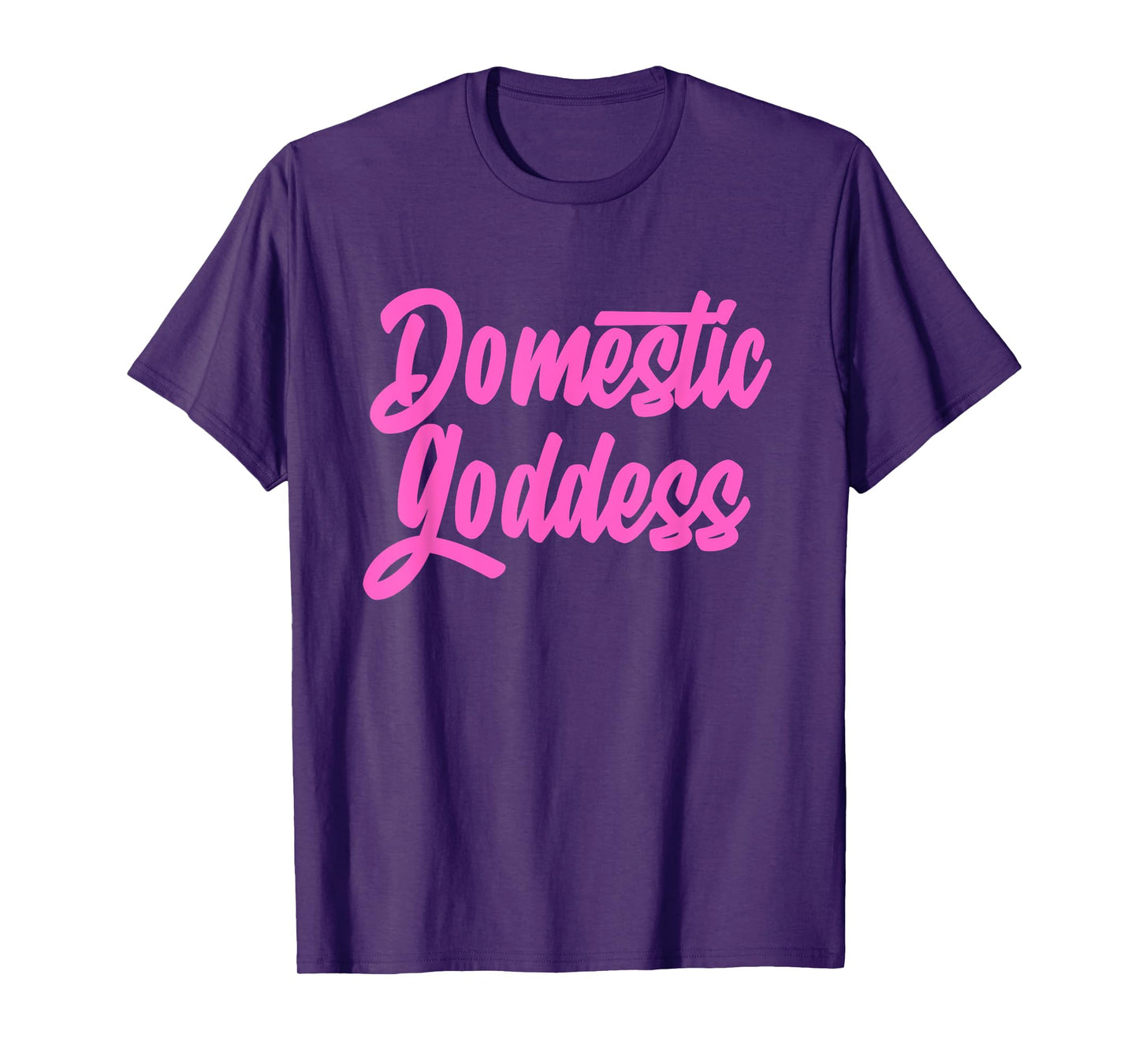 Domestic Goddess Funny Mom Housewife Quote T-Shirt