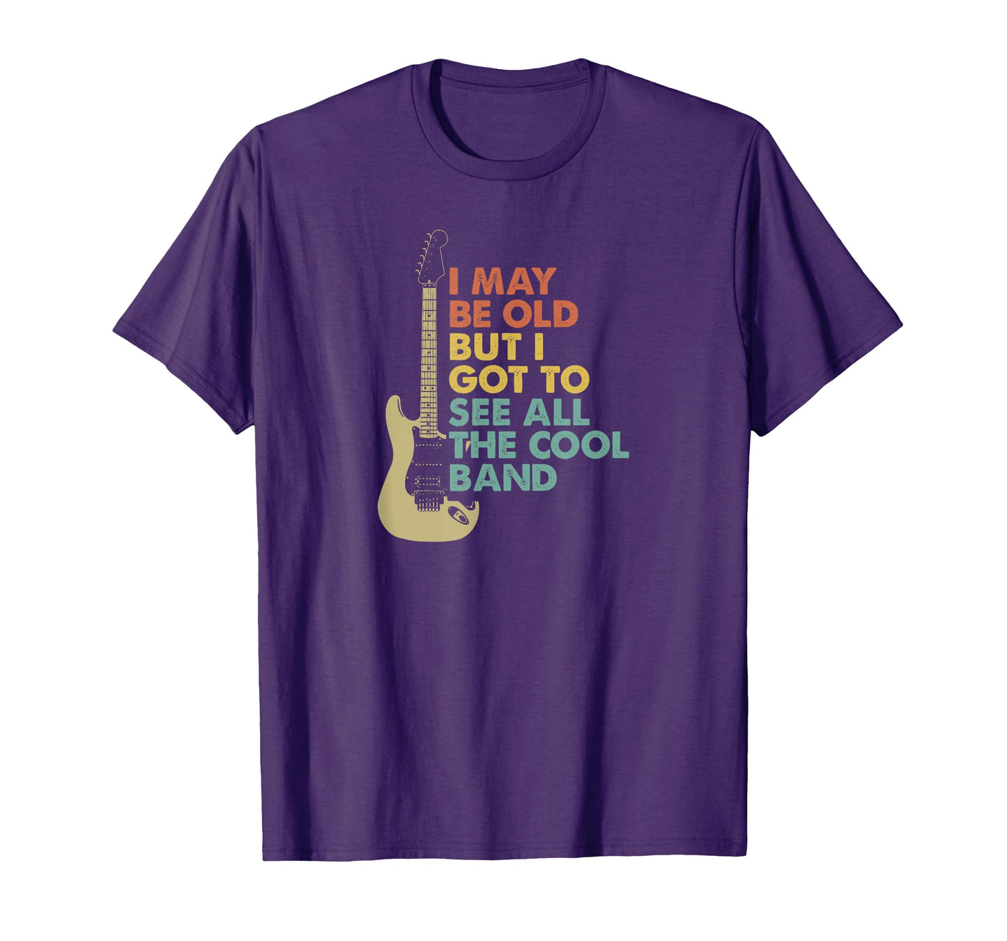 May Be Old But Got To See All The Cool Bands Concert Lover T-Shirt