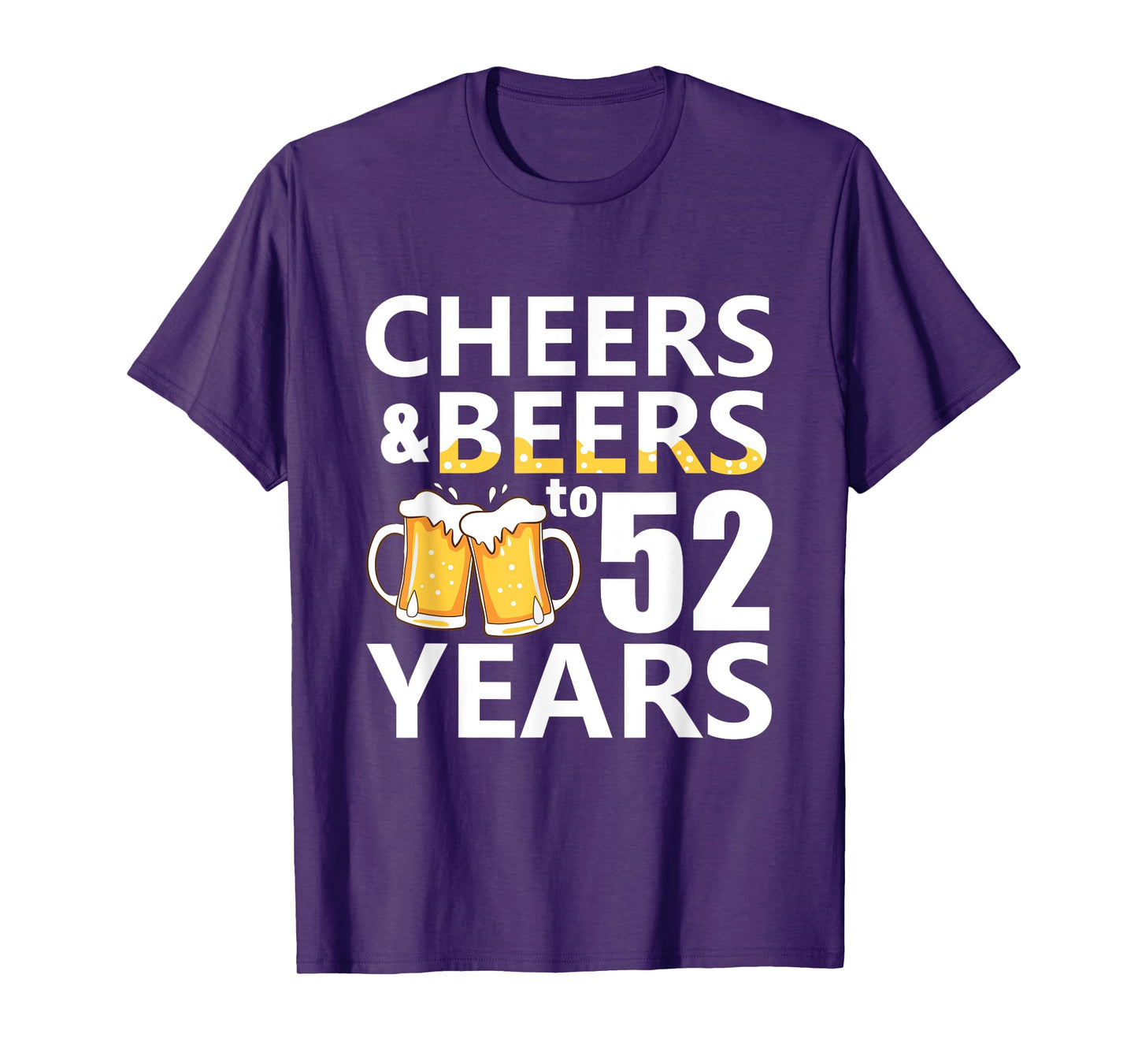 Cheers and Beers to 52 Years Funny 52nd Birthday Gifts T-Shirt