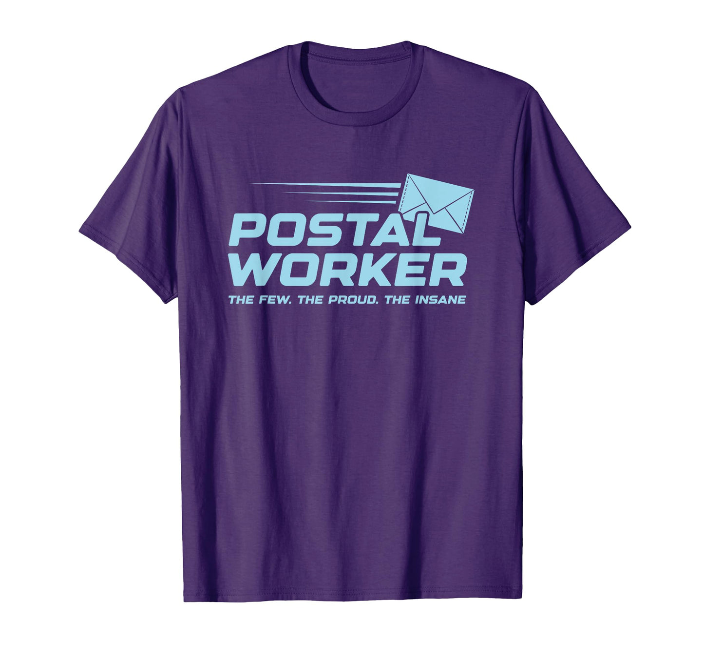 Proud Insane Postal Worker Funny Quote Worker Job Joke T-Shirt