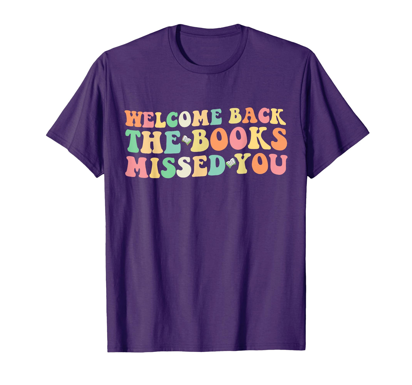 Welcome Back The Books Missed You Back to School T-Shirt