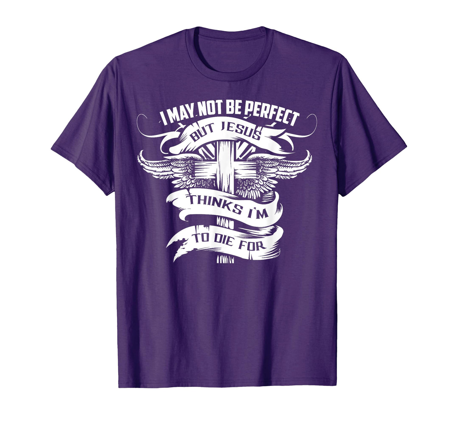 I May Not Be Perfect But Jesus Thinks I'm To Die For Gift T-Shirt