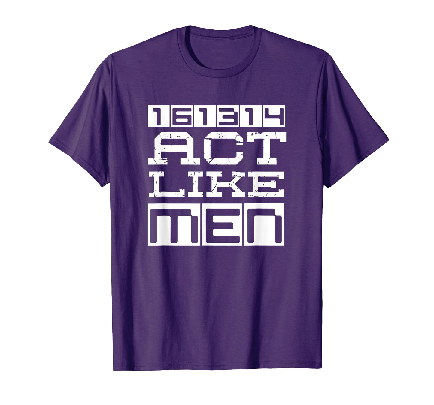 Awesome Christian 161314 Be Strong Stand Firm Act Like Men T-Shirt