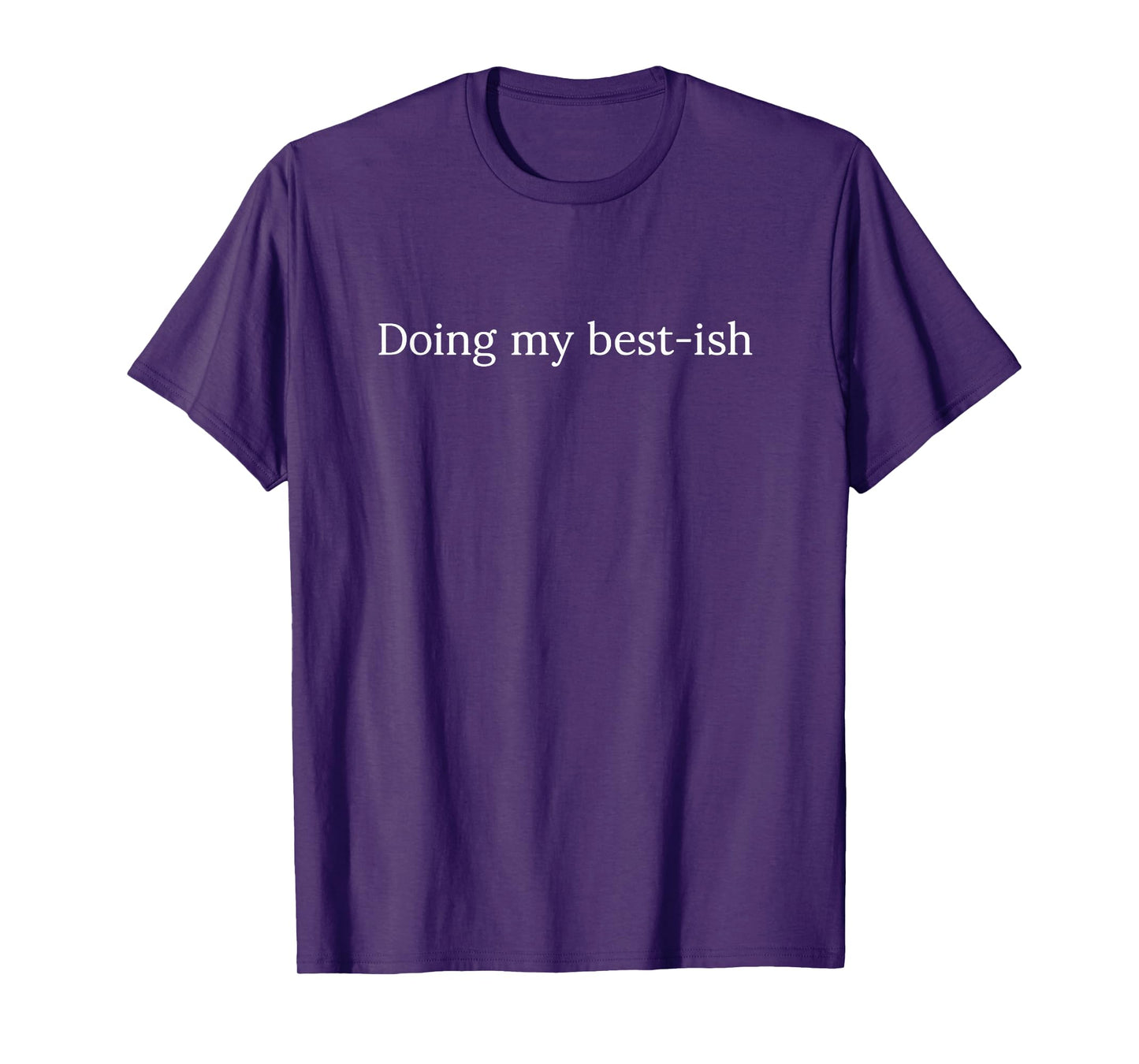 Sarcastic Doing My Best Ish Daily Life Joke T-Shirt