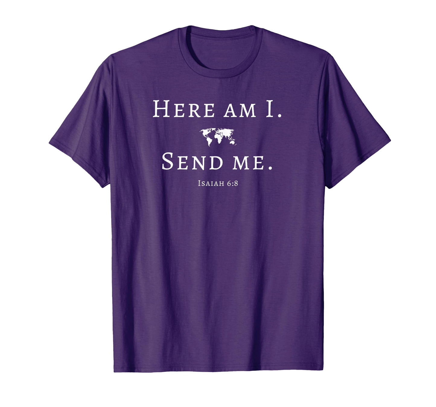 Here Am I Send Me Mission Travel World Christian T-Shirt