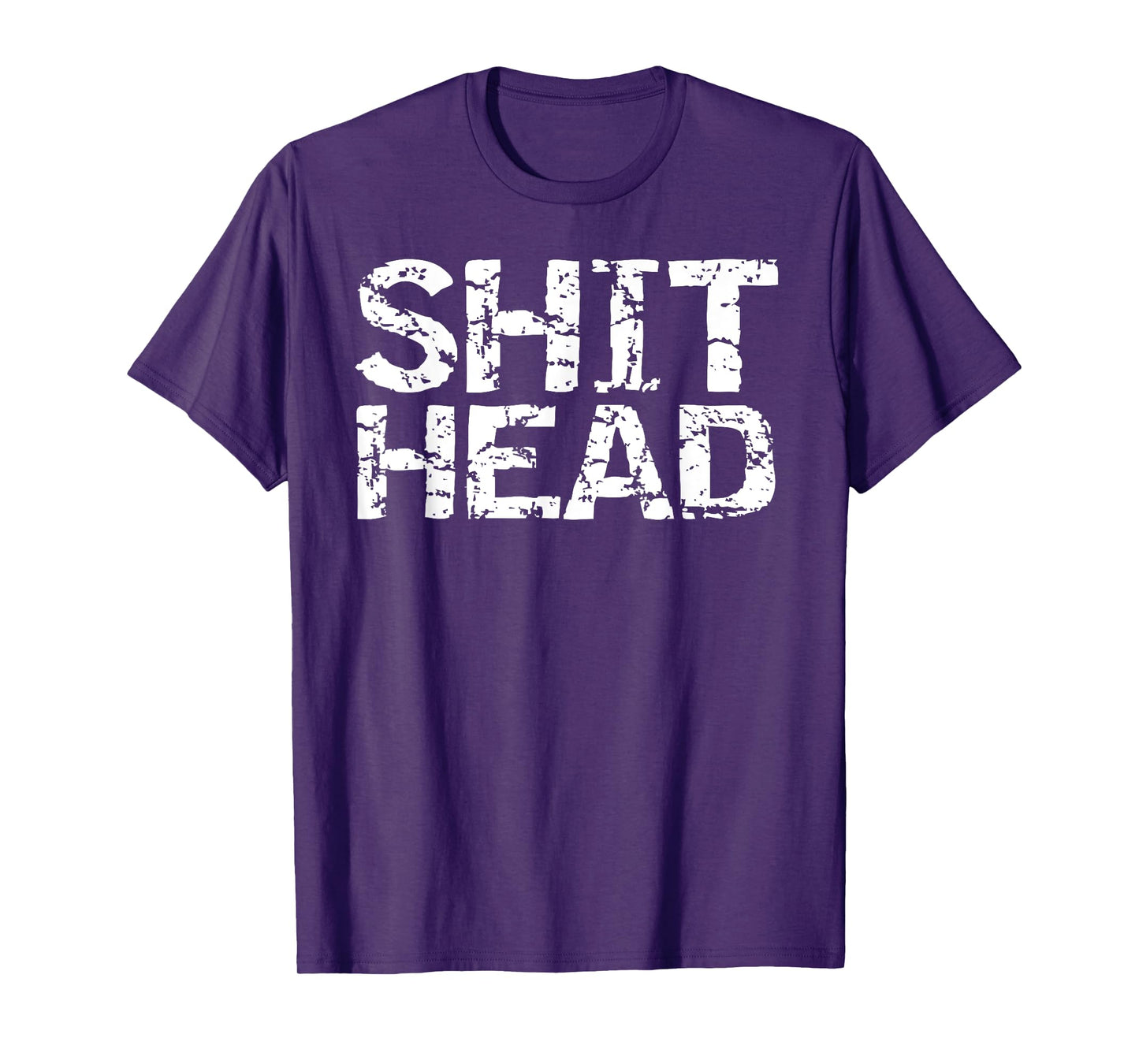 Funny Gag Gift for Men Boyfriend Gift Idea Husband Shit Head T-Shirt