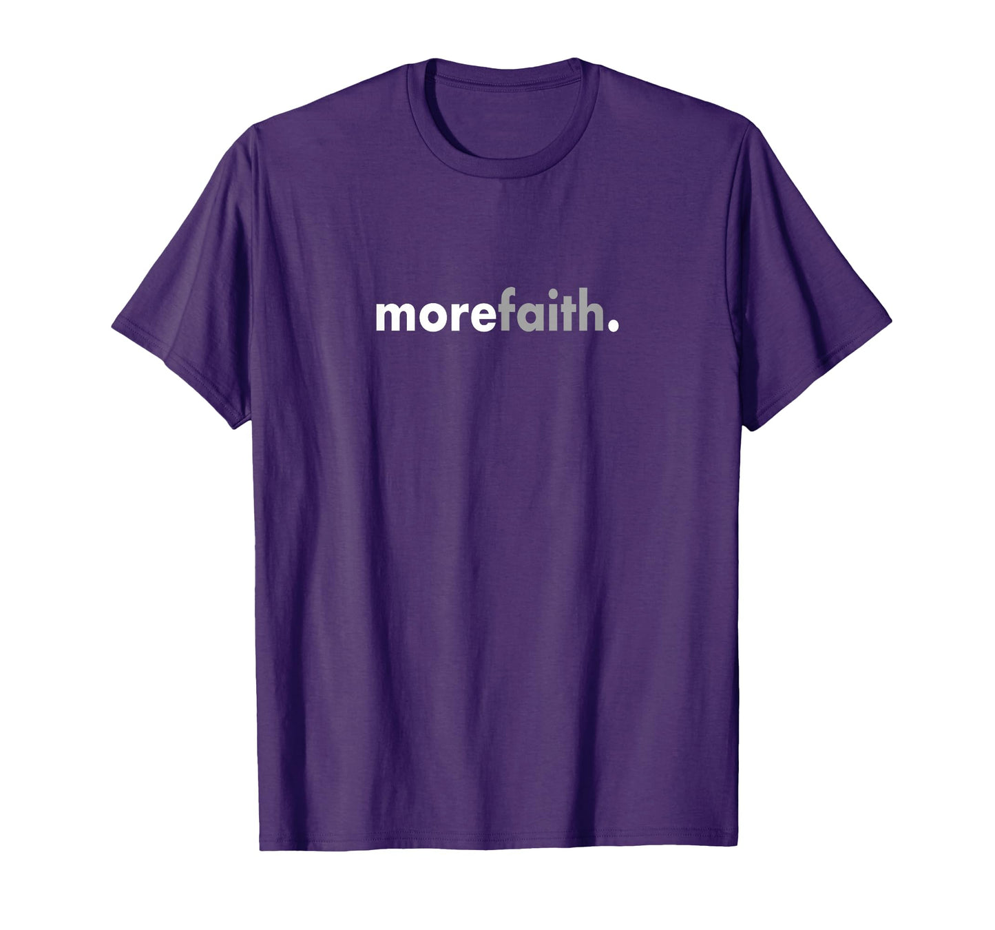 Minimalist More Faith Christian Jesus Believe God T-Shirt