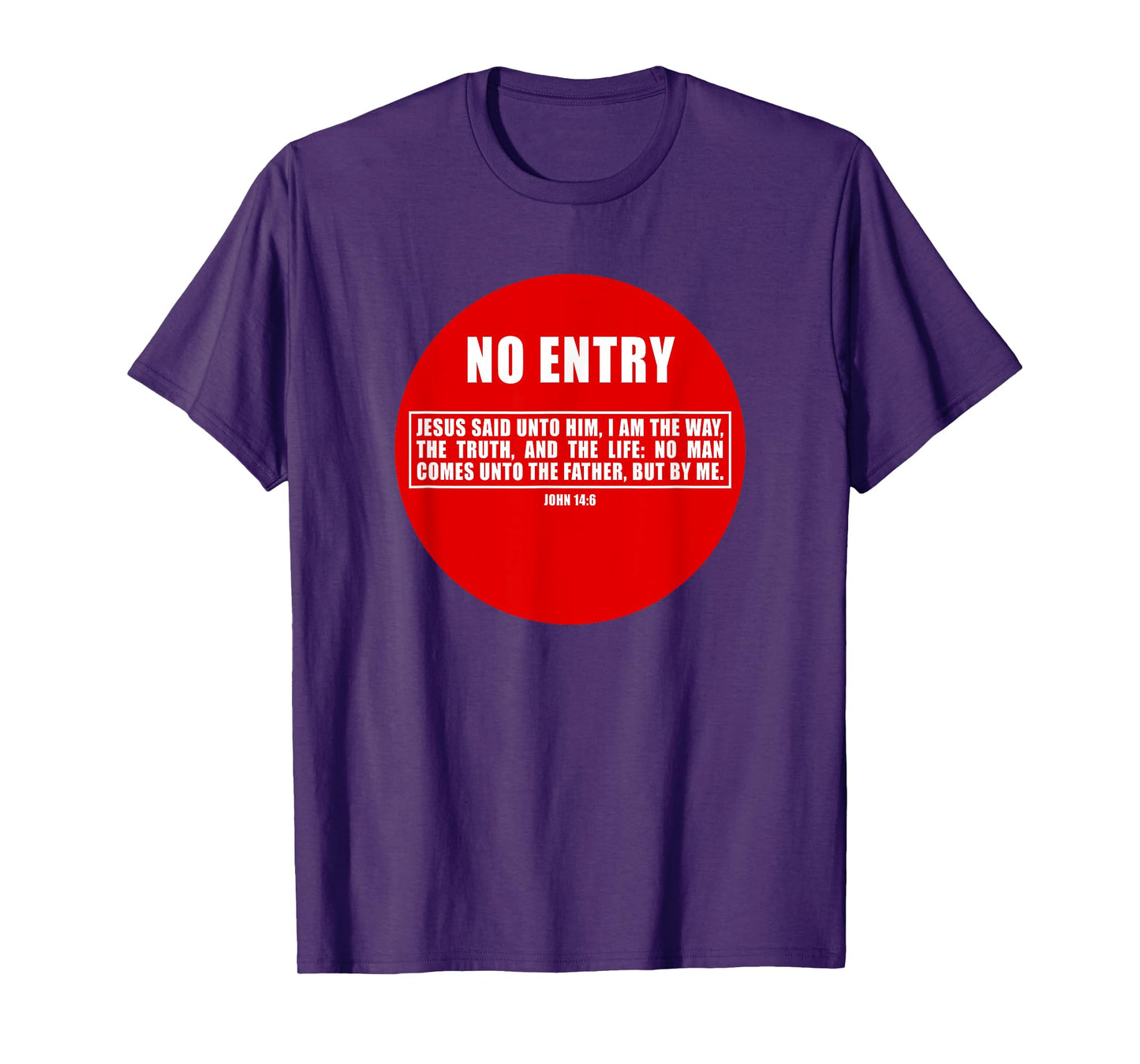 NO Entry – No Man Comes to The Father John 14:6 Warning Sign T-Shirt