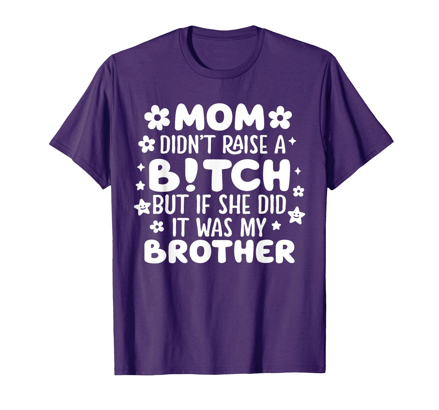 Mom Didn’t Raise A B!tch Funny Brother Joke Retro Funny Tee T-Shirt