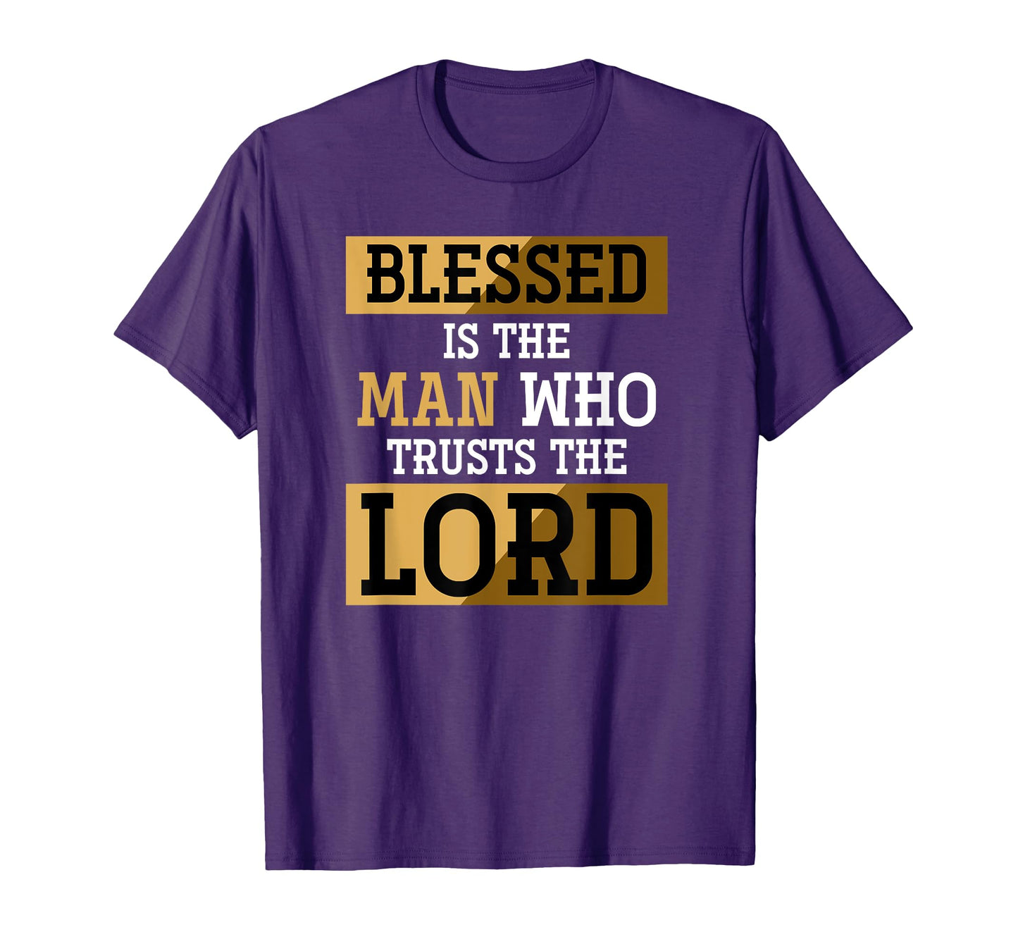 Blessed Is The Man Who Trusts The Lord Jesus Christ Prayer T-Shirt