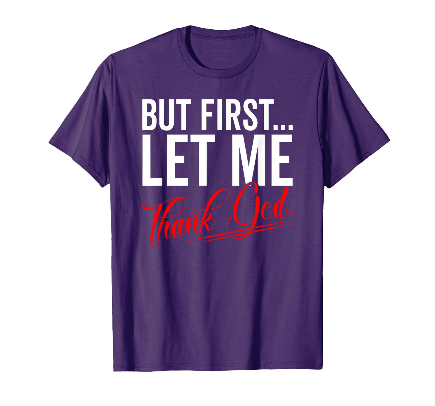 First Let Me Thank God Jesus Christian Religious Believer T-Shirt