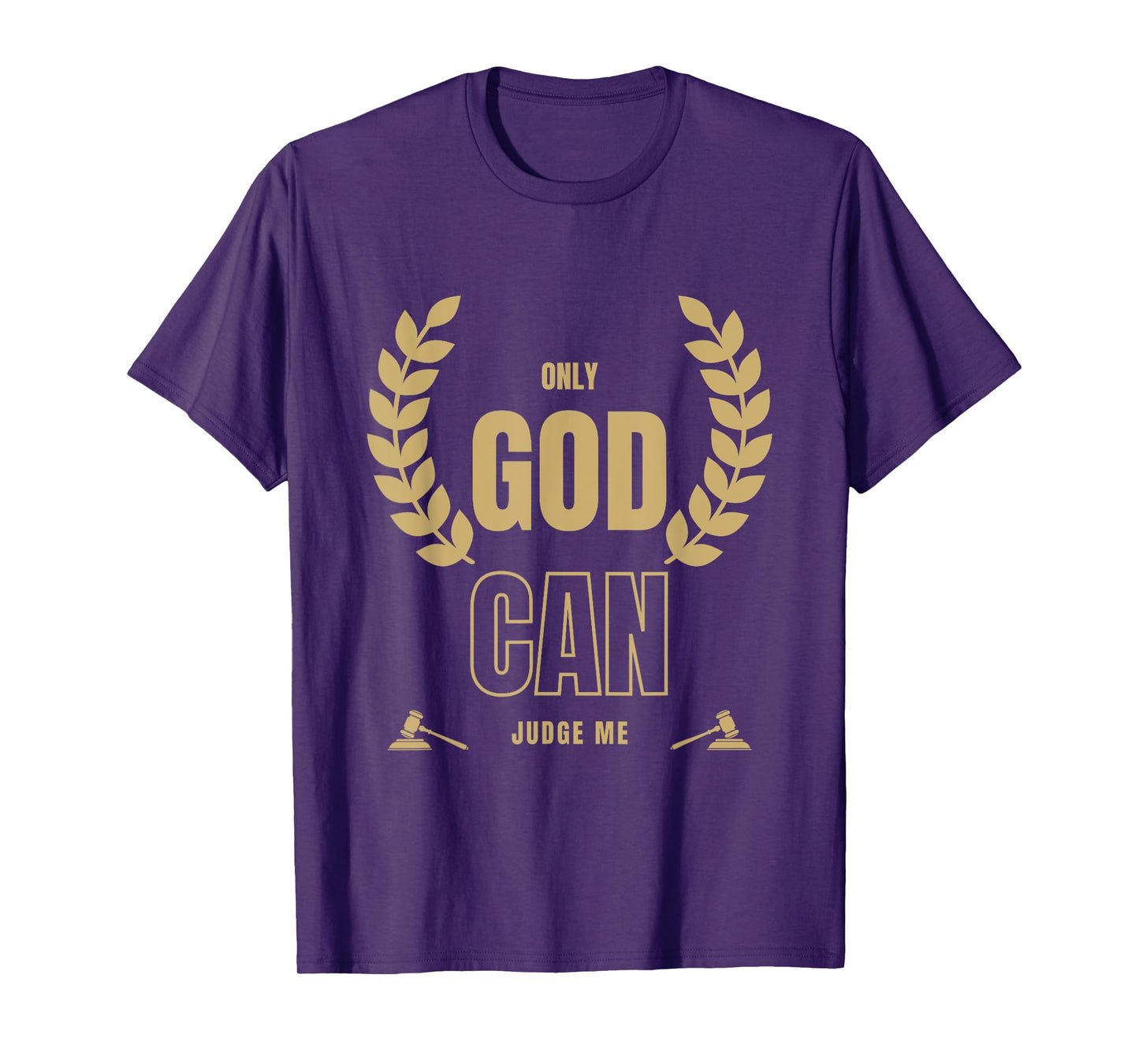 Only God Can Judge Me Bible Based Christian Faith Quote T-Shirt